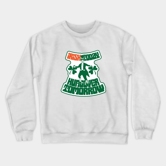 Irish Today Crewneck Sweatshirt by kindacoolbutnotreally